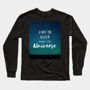 Like to sleep under the Universe Long Sleeve T-Shirt